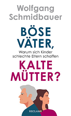 Schmidbauer, Wolfgang: Böse Väter, kalte Mütter?