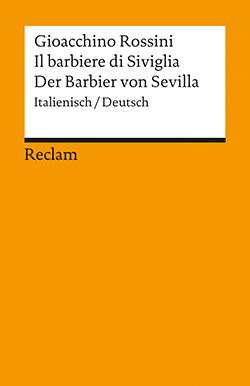 Rossini, Gioacchino: Il barbiere di Siviglia / Der Barbier von Sevilla |  Reclam Verlag