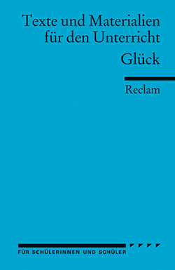 Texte und Materialien für den Unterricht. Glück | Reclam Verlag