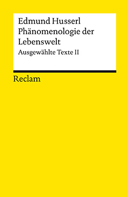 Husserl, Edmund: Phänomenologie der Lebenswelt | Reclam Verlag