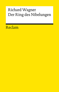 Wagner, Richard: Der Ring des Nibelungen | Reclam Verlag