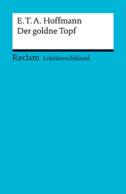 Neubauer, Martin: Lektüreschlüssel. E.T.A. Hoffmann: Der goldne Topf (PDF)  | Reclam Verlag